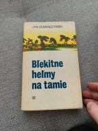 Błękitne hełmy na tamie J. Dobraczyński