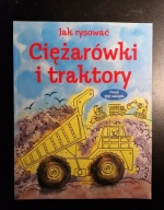 Jak rysować Ciężarówki i traktory plus ponad 250 naklejek Rebecca Gilpin