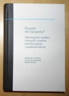 Smuniewski Sporek - Powrót do Ojczyzny? Patriotyzm wobec nowych czasów