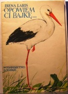 Opowiem Ci bajkę…, Irena LARIS (il. Jerzy CZERWIŃSKI) [WŁ Łódź 1985]