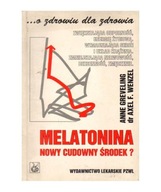 Melatonina. Nowy cudowny środek? Anne Greveling, Axel F. Wenzel