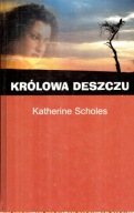 Królowa deszczu Katherine Scholes