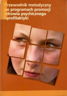 Przewodnik metodyczny po programach promocji zdrowia psychicznego i