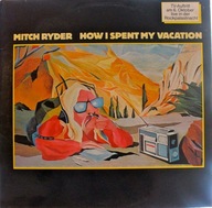 Mitch Ryder – How I Spent My Vacation - EX