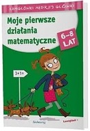 Moje pierwsze działania matematyczne 6-8 lat