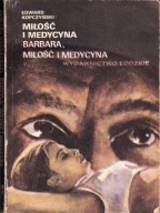 Miłość i medycyna / Barbara miłość i medycyna Edward Kopczyński