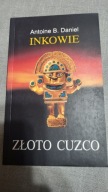 Inkowie. Złoto Cuzco Antoine B. Daniel