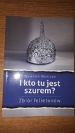 SŁAWOMIR MENTZEN, ZBIÓR FELITONÓW. I KTO TU JEST