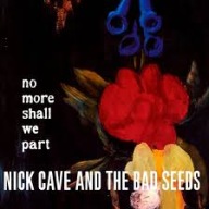 NICK CAVE & The Bad Seeds No more shall we part CD 2001 Album