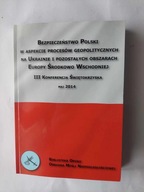 Bezpieczeństwo Polski w aspekcie Procesów geopolitycznych na Ukrainie.....
