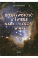 Rzeczywistość w świetle nauki filozofii i wiary Paweł Porębski