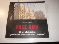 Nasz dom 55 lat oleśnickiej Spółdzielni Mieszkaniowej Zacisze Dziedzic