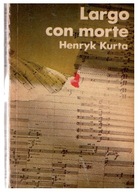 Henryk Kurta LARGO CON MORTE