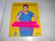Ja nie mogę być modelką?! Dorota Wellman