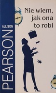 Nie wiem , jak ona to robi Allison Pearson