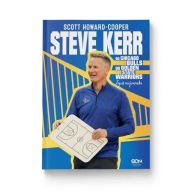 Steve Kerr. Od Chicago Bulls do Golden State Warriors. Życie wojownika