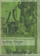 Arabska Wiosna. Libia 2011, Syria 2011–2014 ; jak nowa