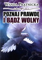 Poznaj prawdę i bądź wolny - Wanda Prątnicka