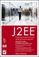 J2EE Podstawy programowania aplikacji korporacyjnych A. Monnox
