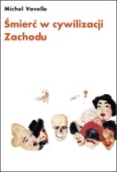 Śmierć w cywilizacji zachodu. od roku 1300 po współczesność Michel Vovelle