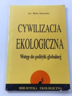 Cywilizacja ekologiczna. Wstęp do polityki globalnej Jana Maria Szymański