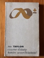 Czarne dziury: koniec wszechświata? John Taylor