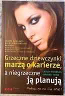 Grzeczne dziewczynki marzą o karierze, a niegrzeczne ją planują