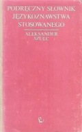 PODRĘCZNY SŁOWNIK JĘZYKOZNAWSTWA STOSOWANEGO Aleksander SZULC