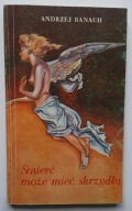 Śmierć może mieć skrzydła Andrzej Banach