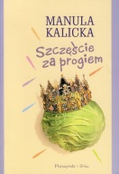 Szczęście za progiem, Manula Kalicka