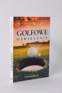 Golfowe Oświecenie. Uwolnij umysł i wykorzystaj swój prawdziwy potencjał.
