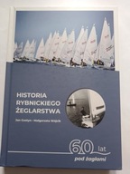 Historia Rybnickiego Żeglarstwa Jan Gustyn Małgorzata Wójcik Album NOWY