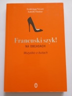 Francuski szyk ! Na obcasach Wszystko o butach Frédérique Veysett I Thomas
