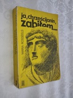 JA, CHRZEŚCIJANIN, ZABIŁEM... - MARIA ROSSEELS
