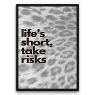 Plakat z ramą 40x50cm Life's Short, Take Risks | Pomysł na Prezent