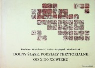 Dolny Śląsk. Podziały Terytorialne Od X Do XX Wieku. Orzechowski, Ptak
