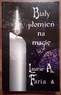 Biały płomień na magię Laurie A. Faria