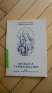 BP Antoni Długosz S. Anna Walulik CSFN - Spotkania z Panem Jezusem cz II