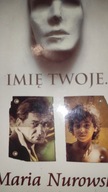 Imię twoje... Maria Nurowska