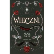 Wieczni Alma Katsu ksiazka