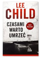 JACK REACHER: CZASAMI WARTO UMRZEĆ * LEE CHILD * real foto / jak nowa