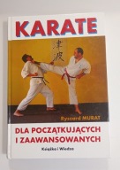 Karate dla początkujących i zaawansowanych Ryszard Murat