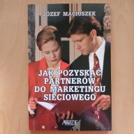 Józef Maciuszek - Jak pozyskać partnerów do marketingu sieciowego