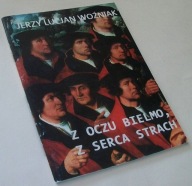 Z OCZU BIELMO, Z SERCA STRACH Jerzy Lucjan Woźniak /Autograf