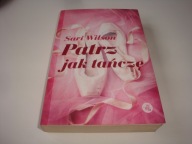 Patrz jak tańczę Sari Wilson