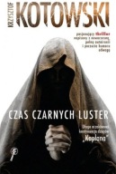 Czas Czarnych Luster Krzysztof Kotowski ksiazka