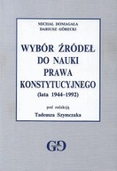 WYBÓR ŹRÓDEŁ do NAUKI PRAWA KONSTYTUCYJNEGO 1944-1992 M DOMAGAŁA, D GÓRECKI