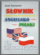 Słownik angielsko-polski dla informatyków Jacek Szaniawski