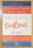 Singer Posada Nie zjadaj cukierka od razu Tajemnica słodkiego sukcesu w pra