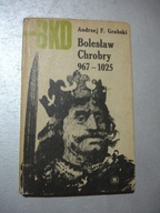 Bolesław Chrobry 967-1025. Grabski